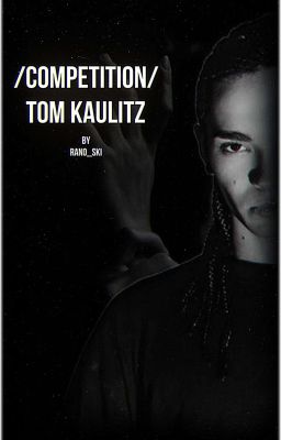 Competition / Tom Kaulitz 