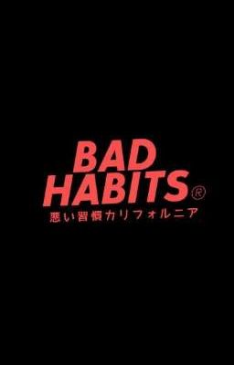 Bad Habits/Плохие Привычки