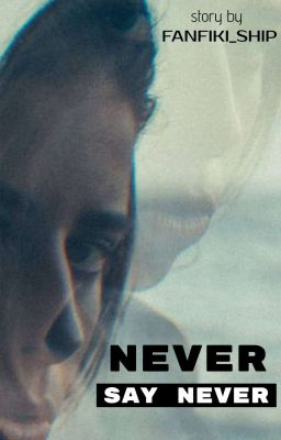 Never say never |18+