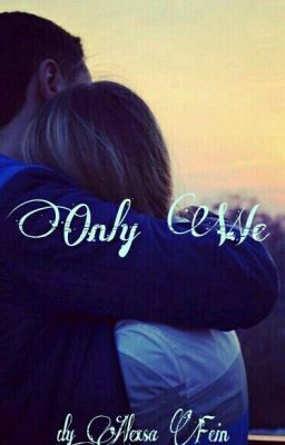 Only We...