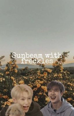 sunbeam with freckles