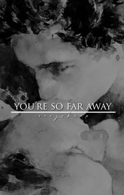 You're so for away