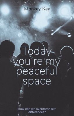 Today you are my peaceful space