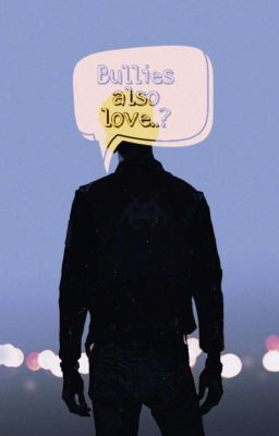 Bullies also Love..?