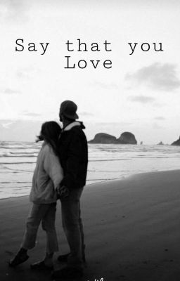 Say that you Love|Скажи, что любишь 