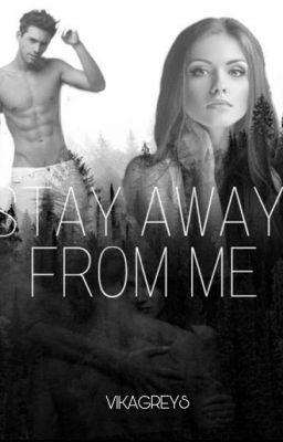 STAY AWAY FROM ME