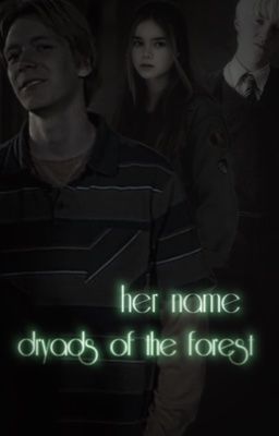 имя её дриада леса..! || Фред Уизли.