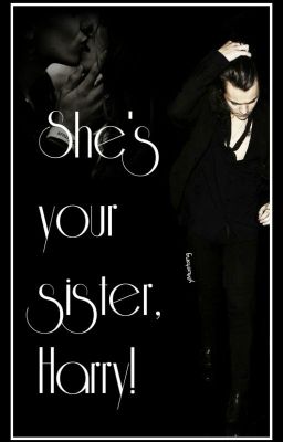 Она твоя сестра, Гарри!