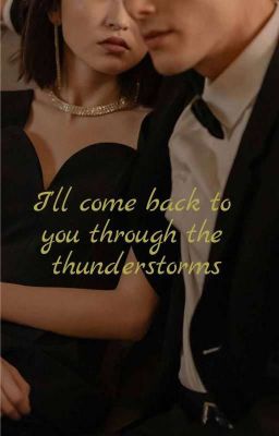 Я вернусь к тебе сквозь грозы.
