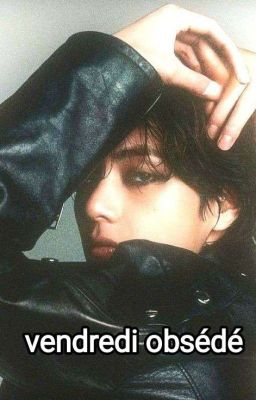 vendredi obsédé
