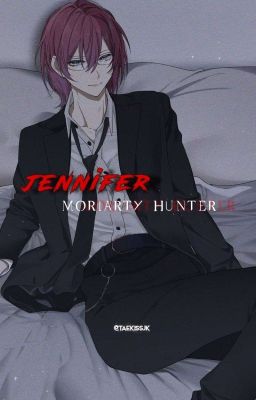 Дженнифер охотница на Мориарти.