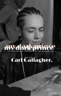 my dark prince /// Carl Gallagher 