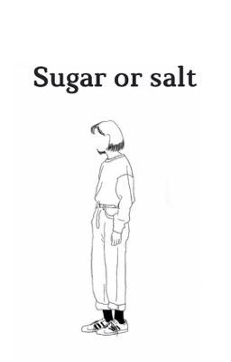 SUGAR OR SALT