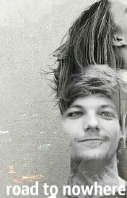 road to nowhere. [Louis Tomlinson]