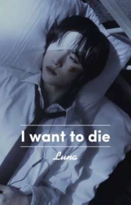 I want to die 