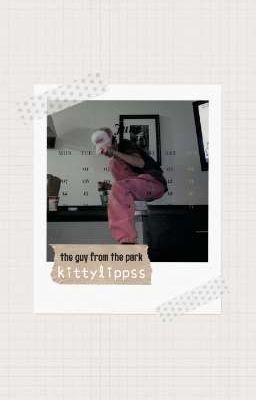 ♡𝐭𝐡𝐞 𝐠𝐮𝐲 𝐟𝐫𝐨𝐦 𝐭𝐡𝐞 𝐩𝐚𝐫𝐤♡