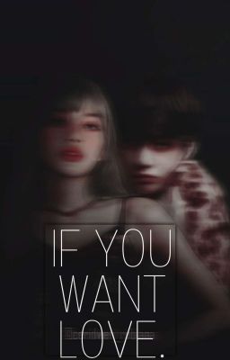 'If you want love'