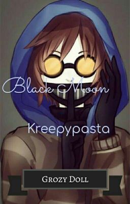 Black moon. Kreepypasta{Закончено}