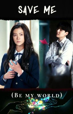 Save me (Be my world)