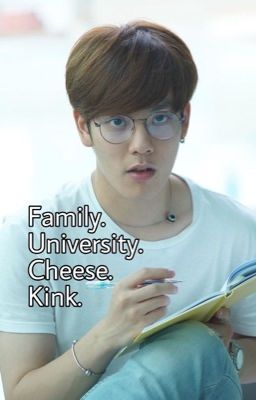 Family. University. Cheese. Kink.