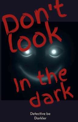 Don't Look In The Dark