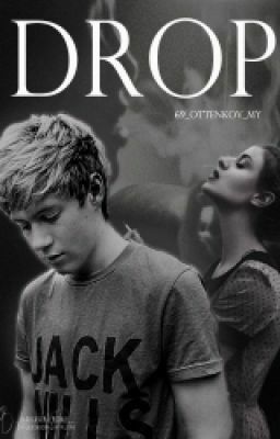Drop ( N.H Fanfiction)