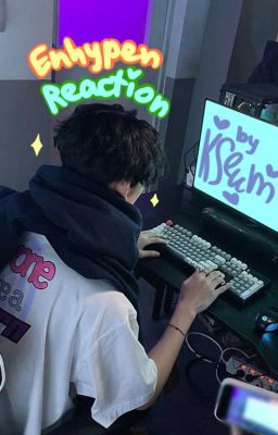 ☼ enhypen reaction/stories (ended) ☼