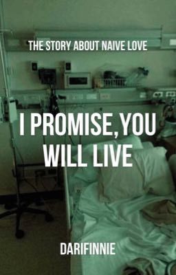 I promise,you will live.