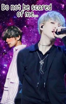 Do not be scared of me...[Не бойся меня...]  