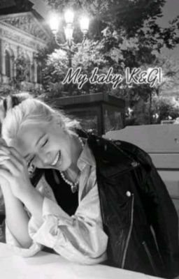 my baby |K&G|
