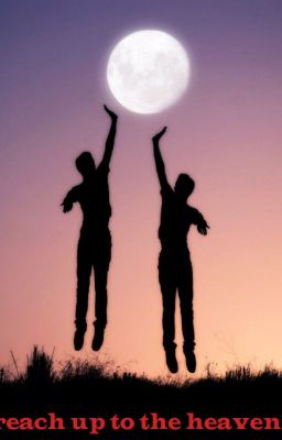 Reach up to the heavens