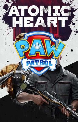 Atomic Heart - Paw Patrol Crossover