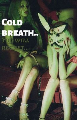 cold breath...