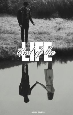 End Of The Life [Zayn Malik]