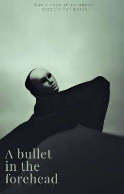 A bullet in the forehead