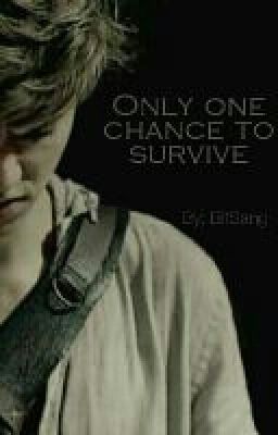 Only one chance to survive