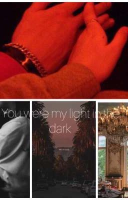 You were my light in the dark/  Ты был моим светом во тьме