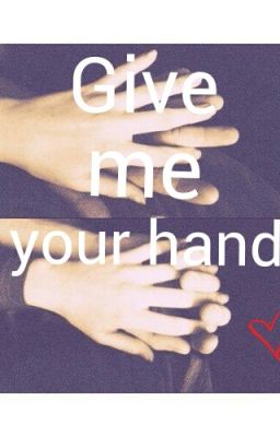 Дай мне свою руку