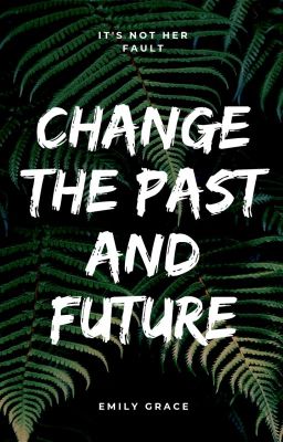 Change the past and future