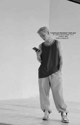 I need you because I love you