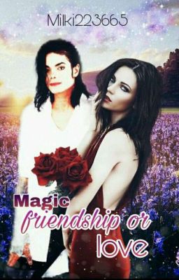 Magic friendship or love