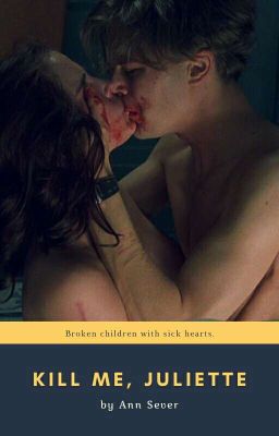 Kill me, Juliette